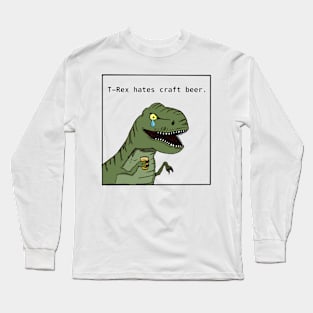 T-Rex Hates Craft Beer Long Sleeve T-Shirt